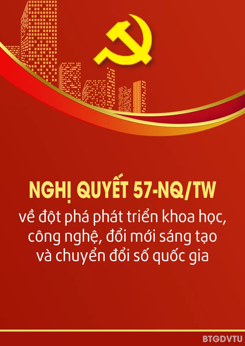 NGHỊ QUYẾT 57-NQ/TW VỀ ĐỘT PHÁ PHÁT TRIỂN KHOA HỌC, CÔNG NGHỆ, ĐỔI MỚI SÁNG TẠO VÀ CHUYỂN ĐỔI SỐ QUỐC GIA