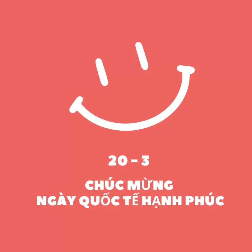 CHÚC MỪNG NGÀY QUỐC TẾ HẠNH PHÚC 20/3